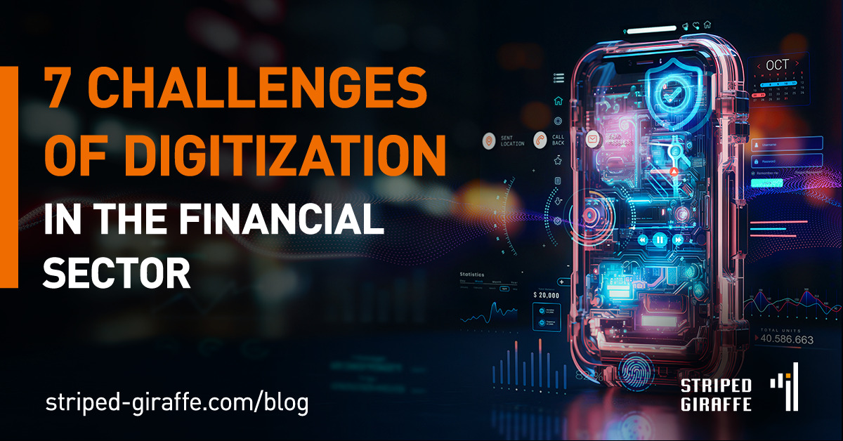 Top 7 challenges of digitization in the financial sector - Striped Giraffe